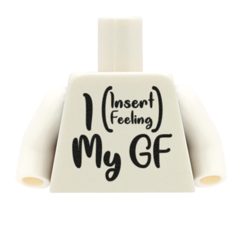 White I (Insert Feeling) My BF/ GF Torso - Custom Design Minifigure Torso