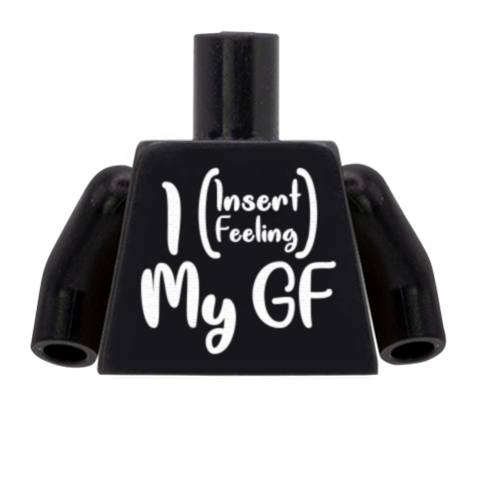 Black I (Insert Feeling) My BF/ GF Torso - Custom Design Minifigure Torso