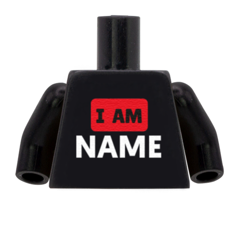 I Am Name Torso - Custom Design Minifigure Torso