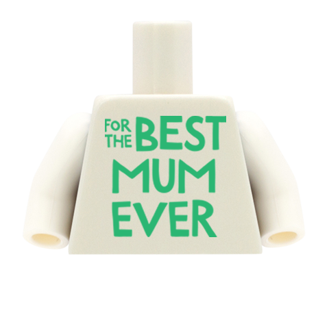 For the Best Mum / Mom Ever - Custom Design Minifigure Torso