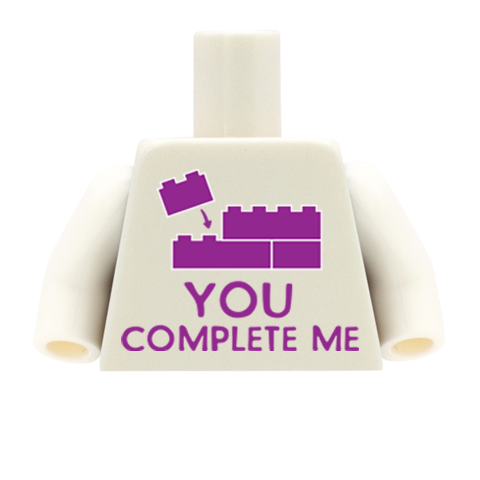 You Complete Me - Custom Design Minifigure Torso